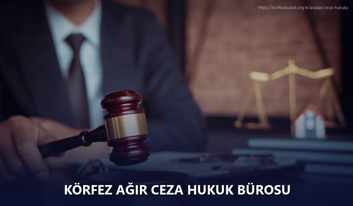 Körfez Ağır Ceza Hukuk Bürosu