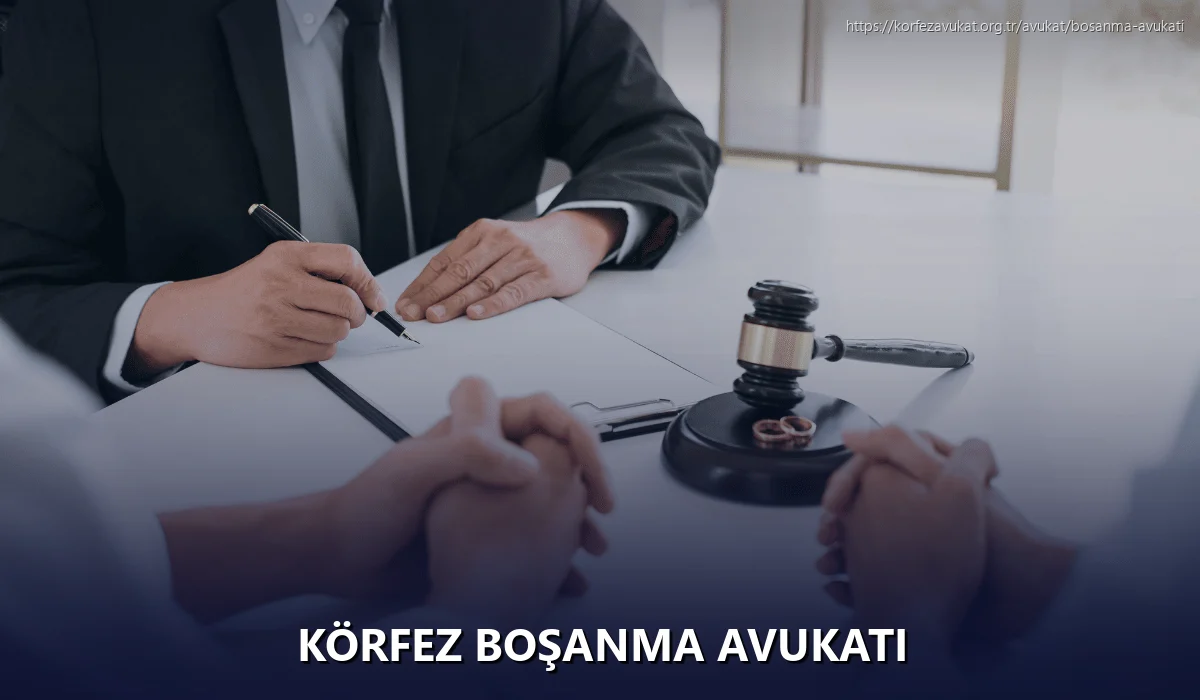 Körfez Boşanma Avukatı